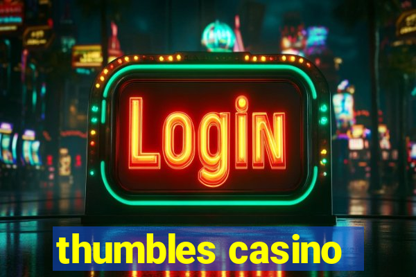 thumbles casino