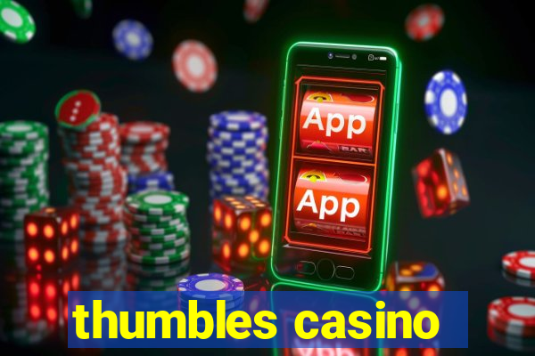 thumbles casino