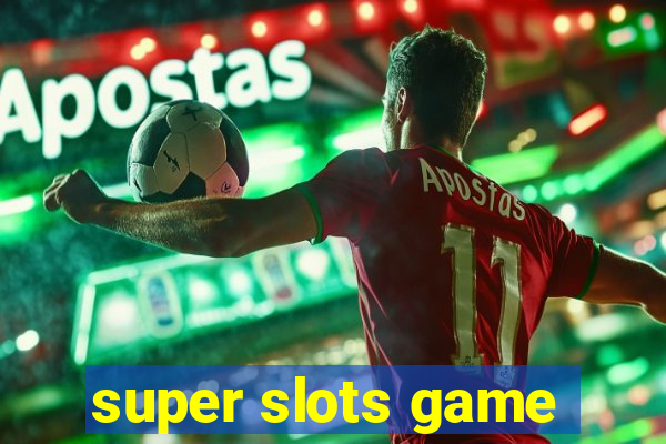 super slots game