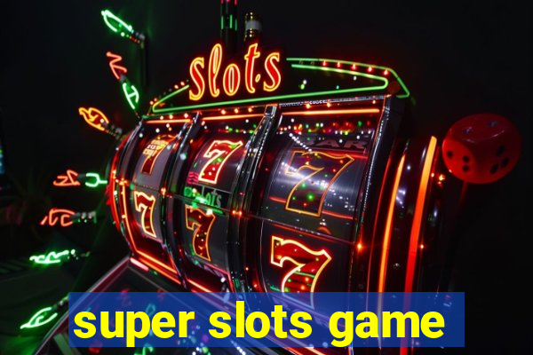 super slots game