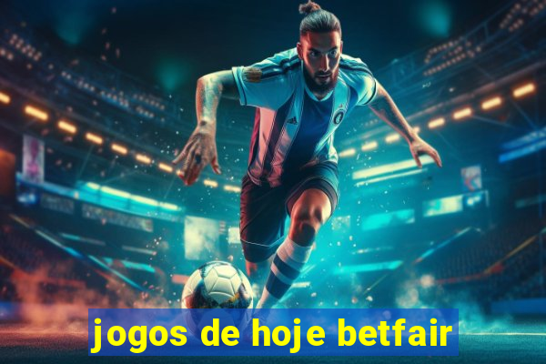 jogos de hoje betfair