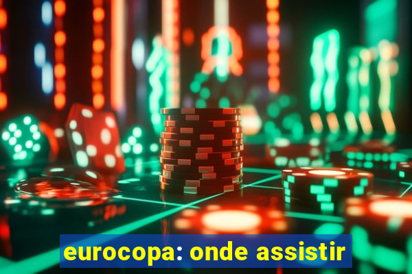 eurocopa: onde assistir