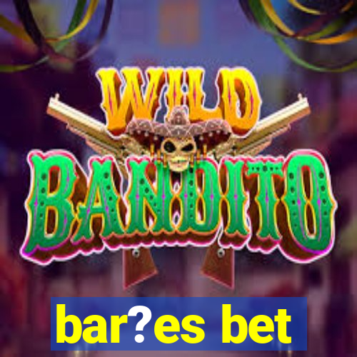 bar?es bet