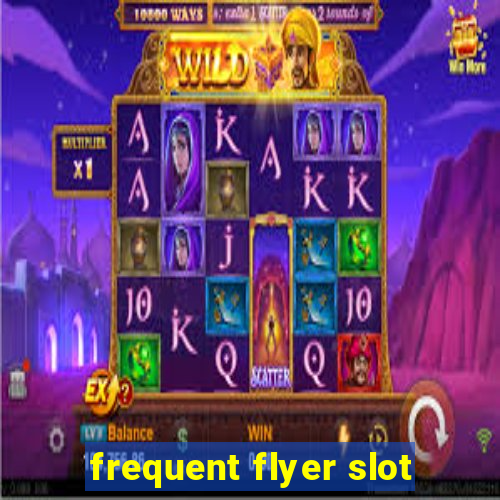 frequent flyer slot