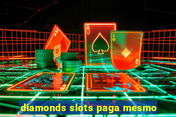 diamonds slots paga mesmo