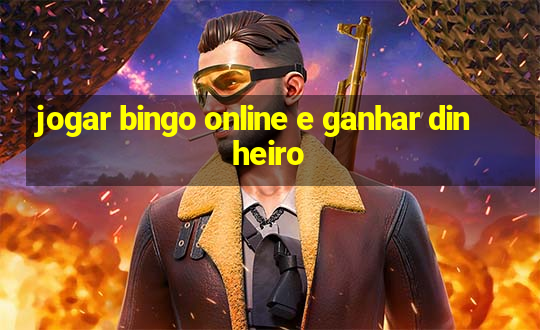 jogar bingo online e ganhar dinheiro