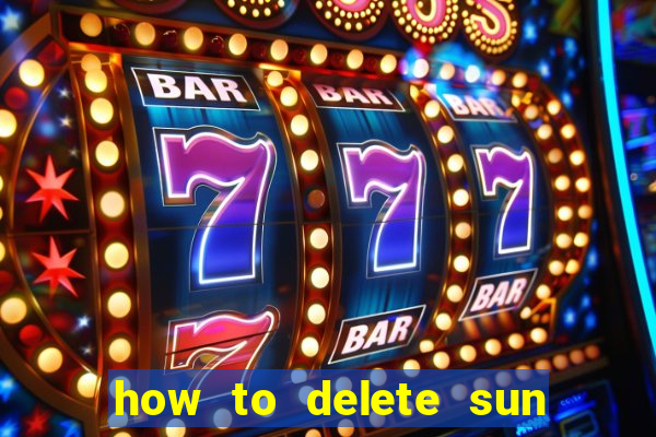 how to delete sun bingo account