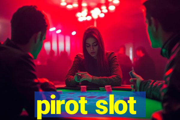 pirot slot