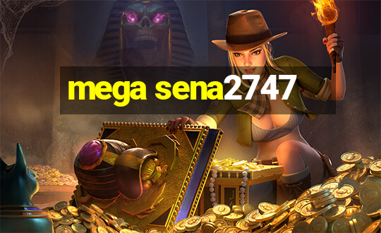 mega sena2747