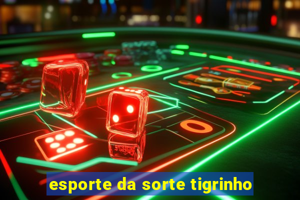 esporte da sorte tigrinho