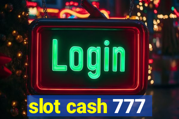 slot cash 777