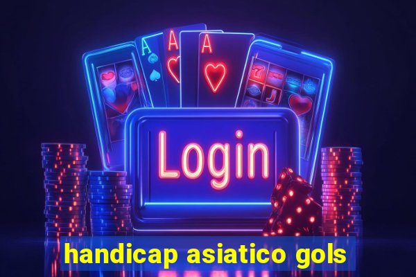 handicap asiatico gols