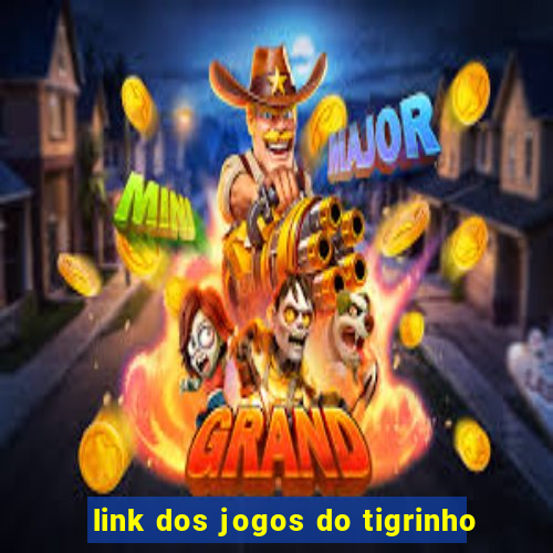 link dos jogos do tigrinho