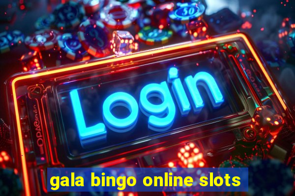 gala bingo online slots