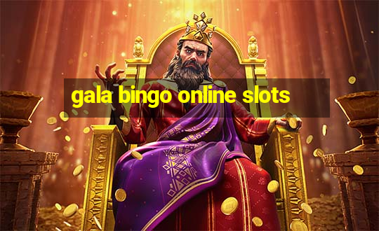 gala bingo online slots