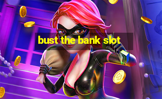 bust the bank slot