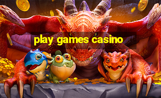 play games casino