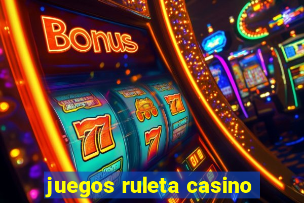 juegos ruleta casino