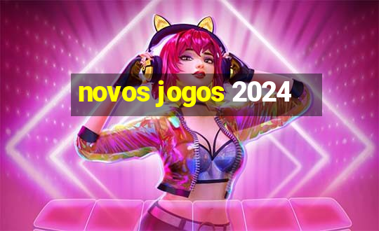 novos jogos 2024