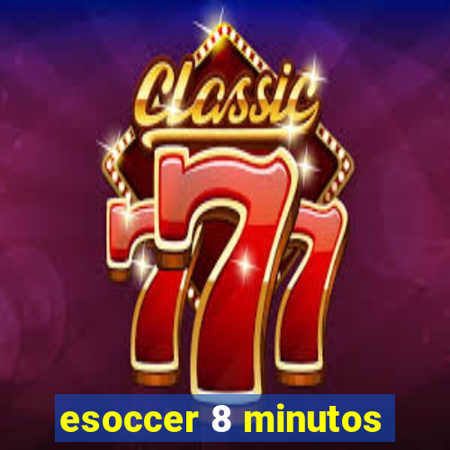 esoccer 8 minutos