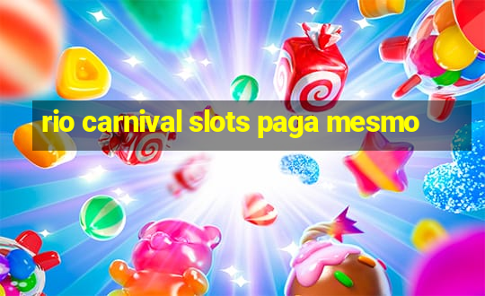 rio carnival slots paga mesmo