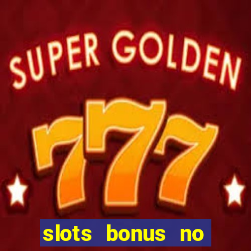 slots bonus no cadastro sem deposito