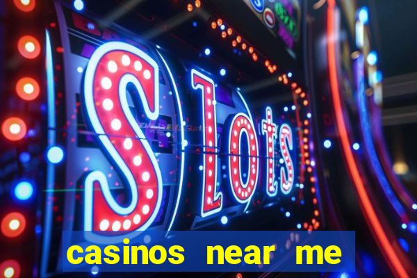 casinos near me with slot machines