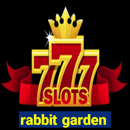 rabbit garden