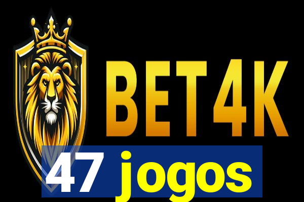 47 jogos