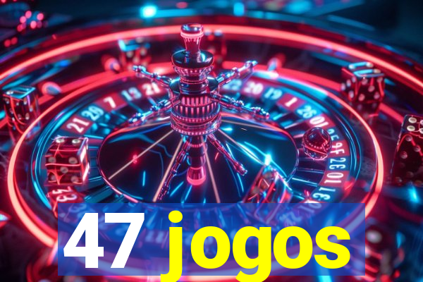 47 jogos