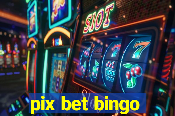 pix bet bingo