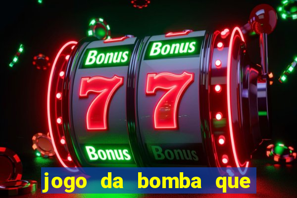 jogo da bomba que ganha dinheiro