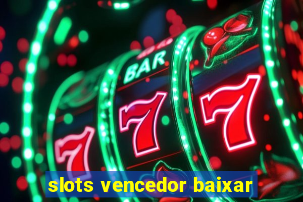 slots vencedor baixar