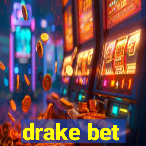 drake bet