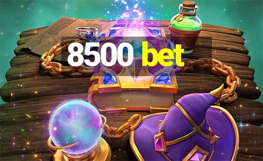 8500 bet