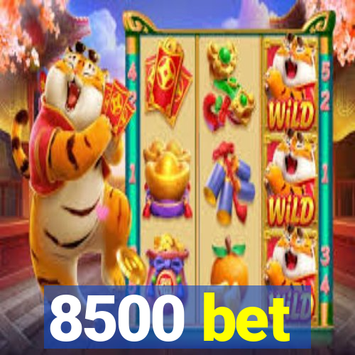 8500 bet