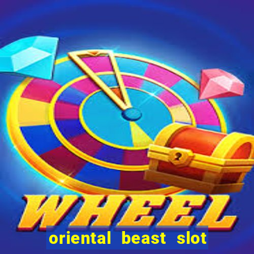 oriental beast slot free play