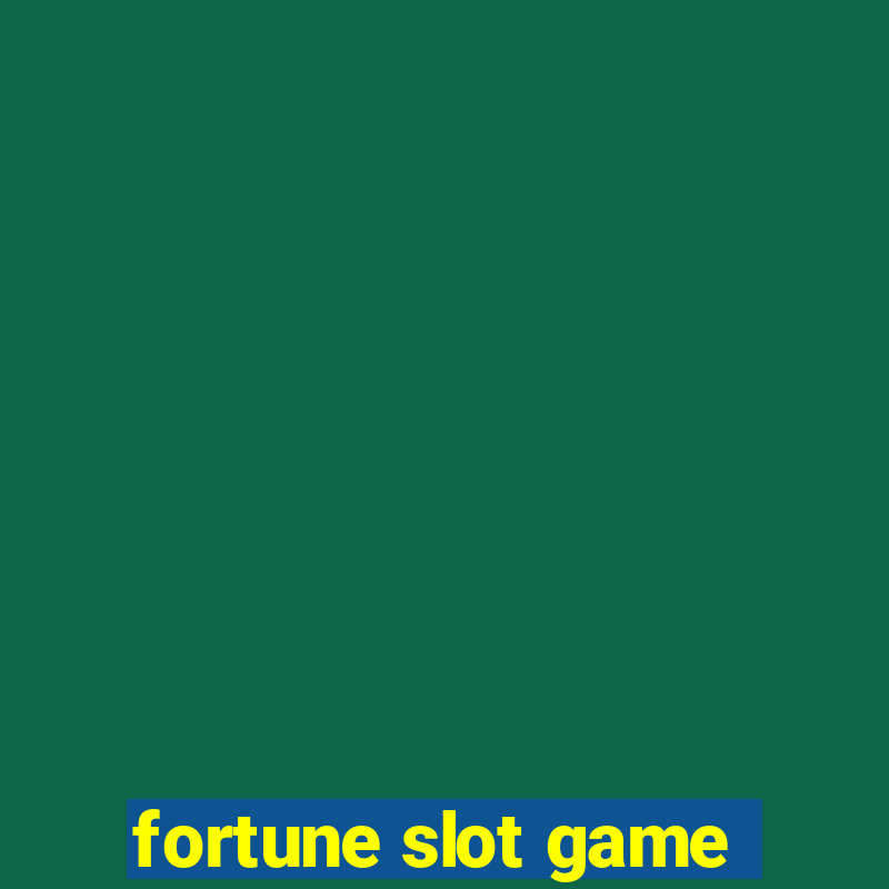 fortune slot game