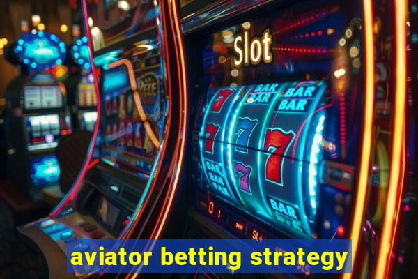 aviator betting strategy