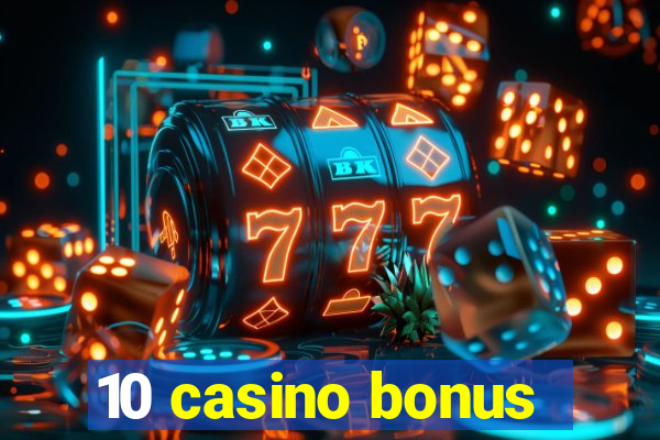 10 casino bonus