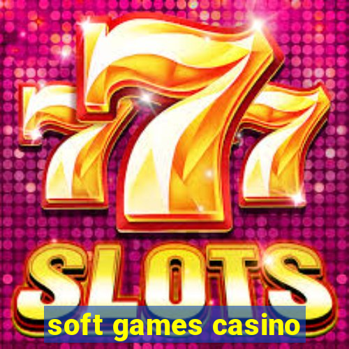 soft games casino