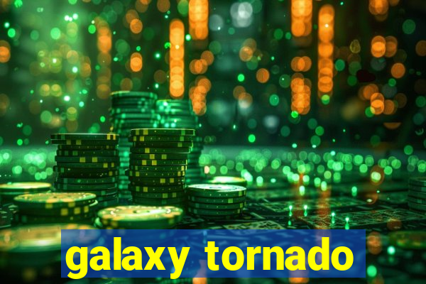 galaxy tornado