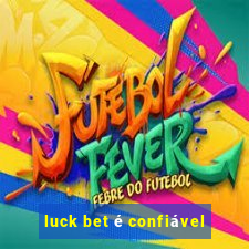 luck bet é confiável