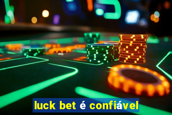 luck bet é confiável