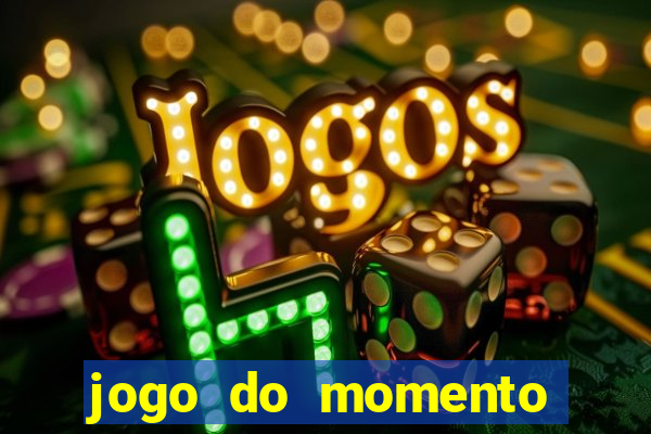 jogo do momento para ganhar dinheiro