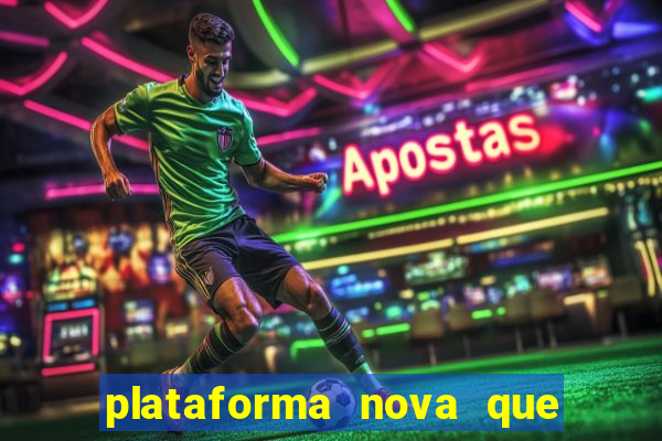 plataforma nova que d谩 b么nus