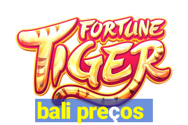 bali preços