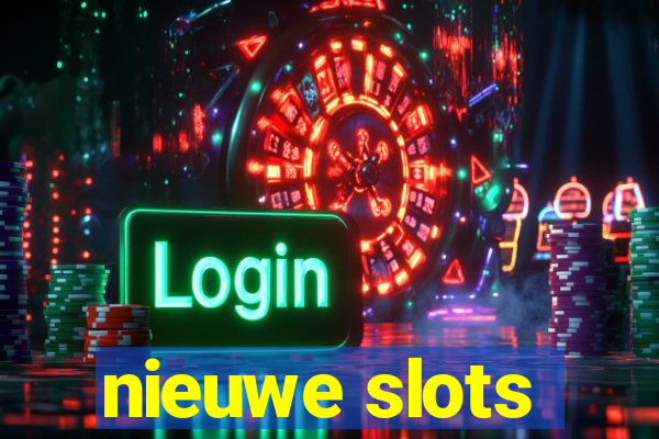 nieuwe slots