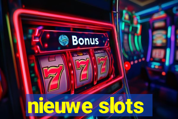 nieuwe slots