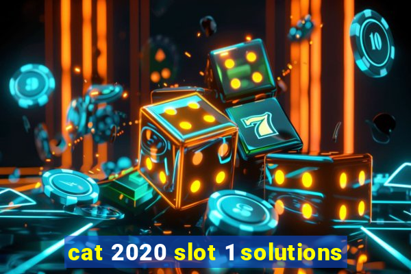 cat 2020 slot 1 solutions